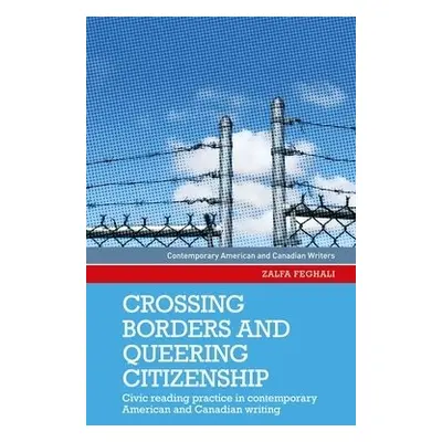 Crossing Borders and Queering Citizenship - Feghali, Zalfa