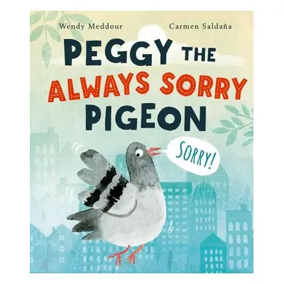 Peggy the Always Sorry Pigeon - Meddour, Wendy