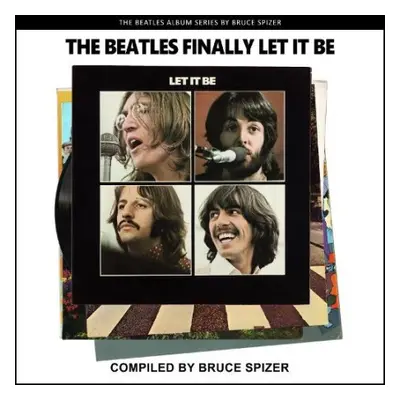 Beatles Finally Let It Be - Spizer, Bruce a A