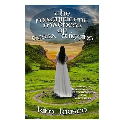 Magnificent Madness Of Tessa Wiggins - Krisco, Kim