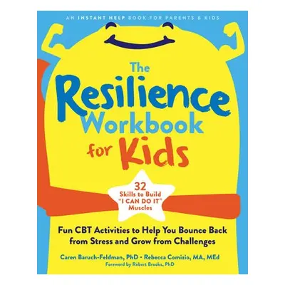 The Resilience Workbook for Kids - Baruch-Feldman, Caren, PhD a Comizio, Rebecca