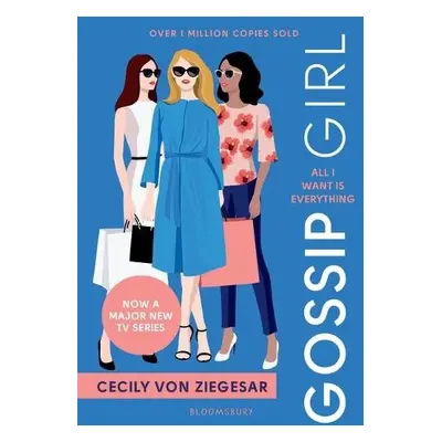 Gossip Girl: All I Want Is Everything - von Ziegesar, Cecily