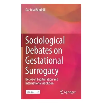 Sociological Debates on Gestational Surrogacy - Bandelli, Daniela