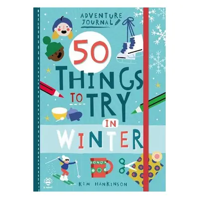 50 Things to Try in Winter - Hankinson, Kim