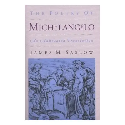 Poetry of Michelangelo - Saslow, James M.