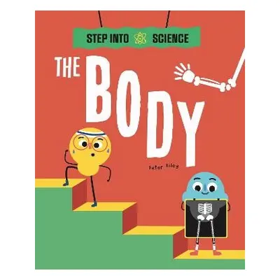 Step Into Science: The Body - Riley, Peter