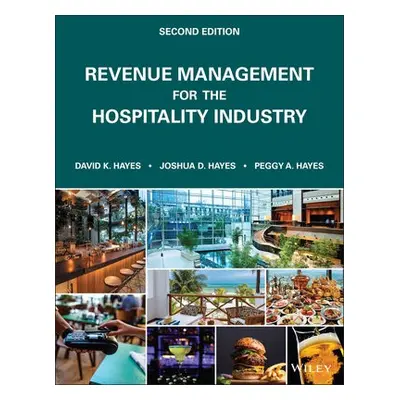 Revenue Management for the Hospitality Industry - Hayes, David K. (Lansing, Michigan) a Hayes, J