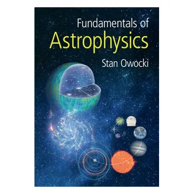 Fundamentals of Astrophysics - Owocki, Stan (University of Delaware)