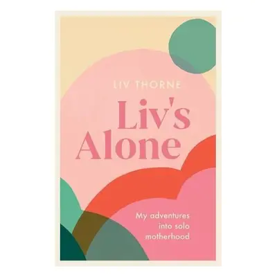 Liv's Alone - Thorne, Liv