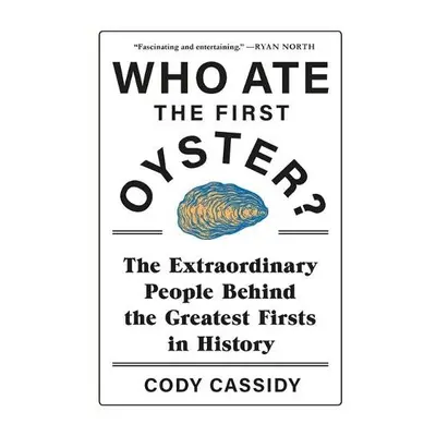 Who Ate the First Oyster? - Cassidy, Cody