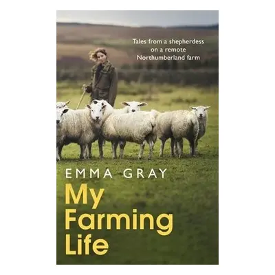 My Farming Life - Gray, Emma