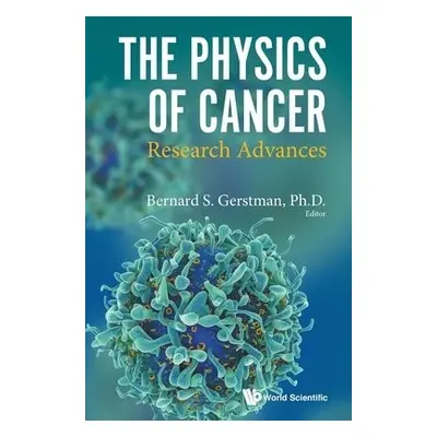 Physics Of Cancer, The: Research Advances