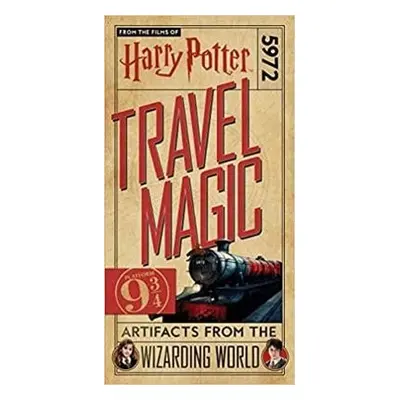 Harry Potter: Travel Magic - Platform 93/4: Artifacts from the Wizarding World