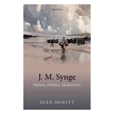 J. M. Synge - Hewitt, Sean (Government of Ireland Fellow, School of English, University College 