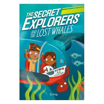 Secret Explorers and the Lost Whales - King, SJ