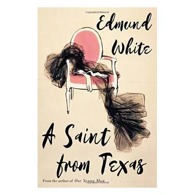 Saint from Texas - Edmund White, White