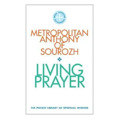 Living Prayer - Metropolitan Anthony of Sourhoz