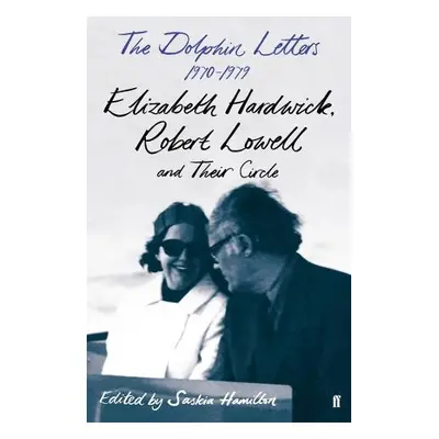 Dolphin Letters, 1970–1979 - Lowell, Robert a Hardwick, Elizabeth