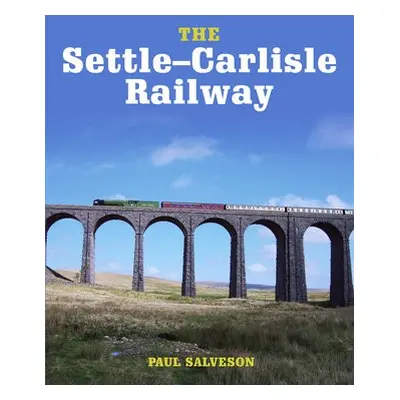 Settle-Carlisle Railway - Salveson, Paul