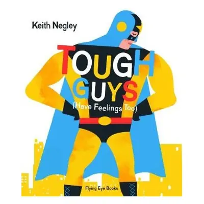 Tough Guys (Have Feelings Too) - Negley, Keith