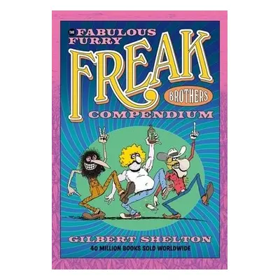 Fabulous Furry Freak Brothers Compendium - Shelton, Gilbert