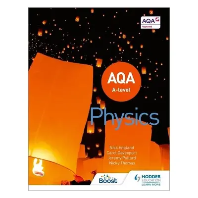 AQA A Level Physics (Year 1 and Year 2) - Pollard, Jeremy a Davenport, Carol a Thomas, Nicky a E