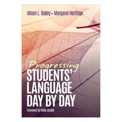 Progressing Students' Language Day by Day - Bailey, Alison L., Ed.D a Heritage, Margaret