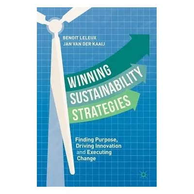 Winning Sustainability Strategies - Leleux, Benoit a van der Kaaij, Jan