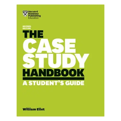 Case Study Handbook, Revised Edition - Ellet, William