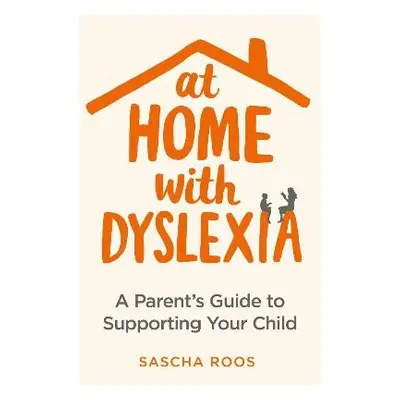 At Home with Dyslexia - Roos, Sascha