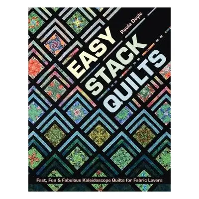 Easy Stack Quilts - Doyle, Paula