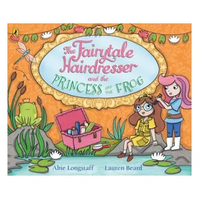 Fairytale Hairdresser and the Princess and the Frog - Longstaff, Abie