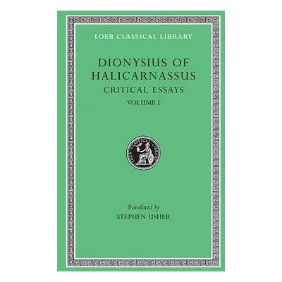 Critical Essays, Volume I - Dionysius of Halicarnassus