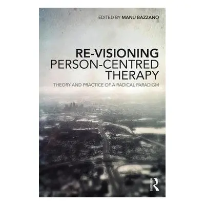 Re-Visioning Person-Centred Therapy