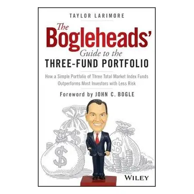 Bogleheads' Guide to the Three-Fund Portfolio - Larimore, Taylor