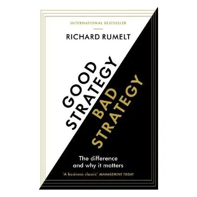 Good Strategy/Bad Strategy - Rumelt, Richard