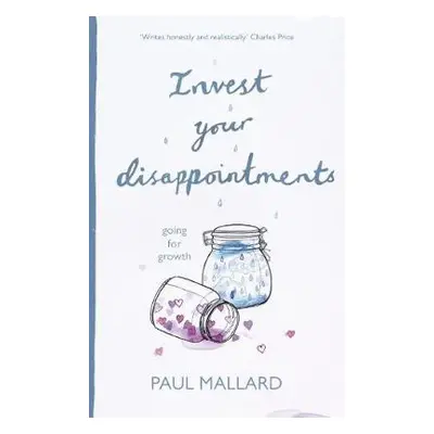 Invest Your Disappointments - Mallard, Paul (Author)