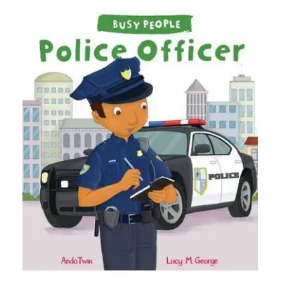 Busy People: Police Officer - George, Lucy M.