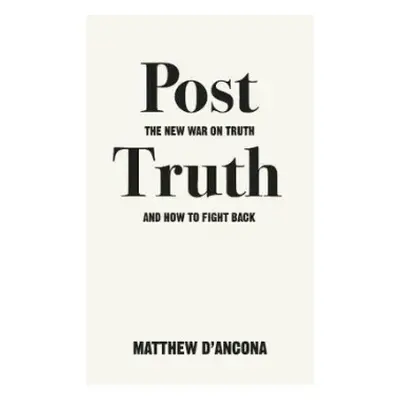 Post-Truth - d'Ancona, Matthew