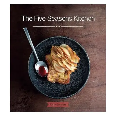 Five Seasons Kitchen - Gagnaire, Pierre