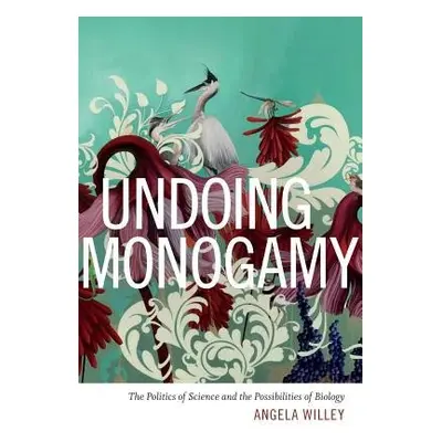 Undoing Monogamy - Willey, Angela