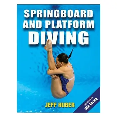 Springboard and Platform Diving - Huber, Jeff