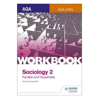 AQA Sociology for A Level Workbook 2: Families and Households - Blundell, Jonathan