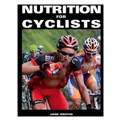 Nutrition for Cyclists - Griffin, Jane