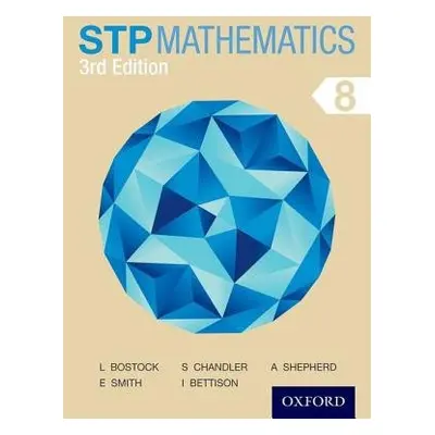 STP Mathematics 8 Student Book - Chandler, Sue a Bostock, Linda a Smith, Ewart a Bettison, Ian