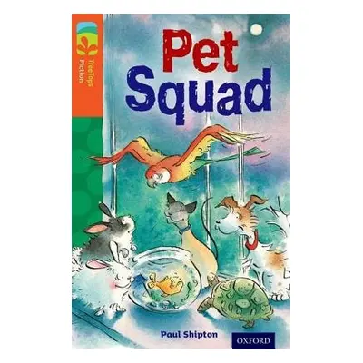 Oxford Reading Tree TreeTops Fiction: Level 13 More Pack B: Pet Squad - Shipton, Paul