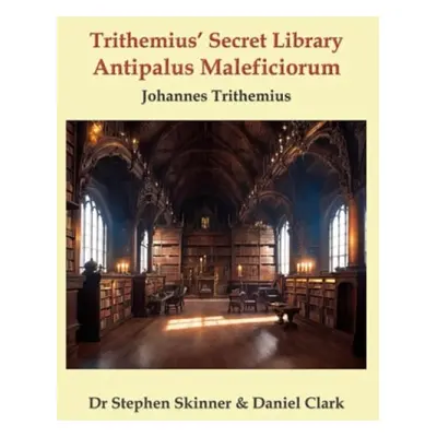 Trithemius' Secret Library - Ganelli, Dr Berengarius a Skinner, Dr Stephen