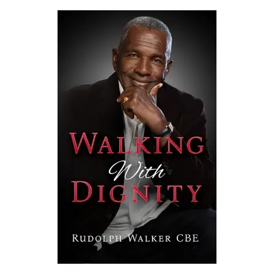 Walking With Dignity - Walker, Rudolph