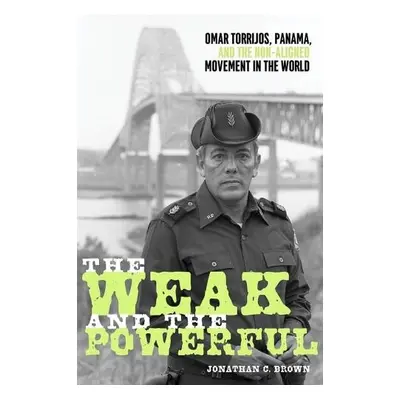 Weak and the Powerful - Brown, Jonathan C