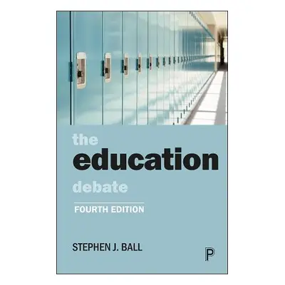 Education Debate - Ball, Stephen J. (School of Educational Foundations and Policy Studies, Insti